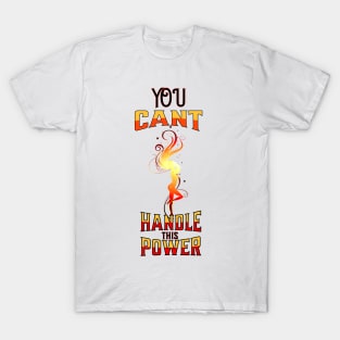 You Cant Handle This Power T-Shirt